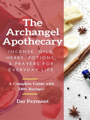 cover image of The Archangel Apothecary: Incense, Oils, Herbs, Potions, & Prayers for Everyday Life